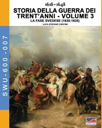 Cover image for 1618-1648 Storia della guerra dei trent'anni Vol. 3: La fase Svedese (1630-1635)