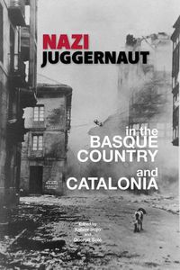 Cover image for Nazi Juggernaut in the Basque Country and Catalonia