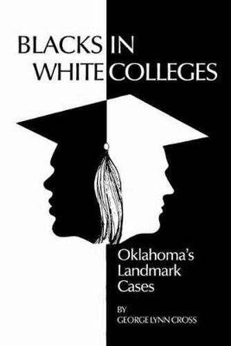 Cover image for Blacks in White Colleges: Oklahoma's Landmark Cases