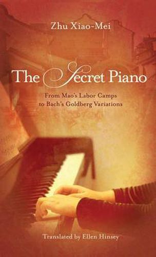 Cover image for The Secret Piano: From Mao's Labor Camps to Bach's Goldberg Variations