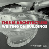 Cover image for This is Architecture: Writing on Buildings
