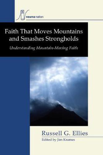 Faith That Moves Mountains and Smashes Strongholds: Understanding Mountain-Moving Faith