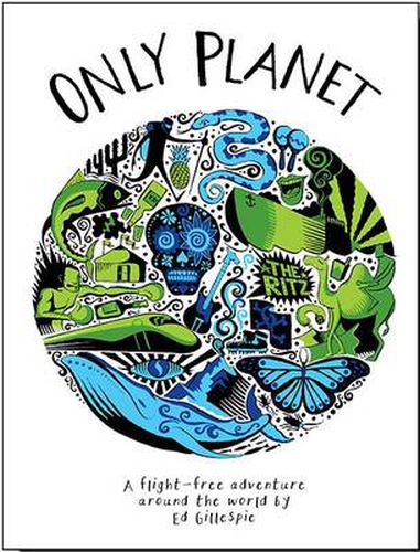 Cover image for Only Planet: A Flight-Free Adventure Around the World