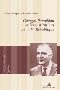 Cover image for Georges Pompidou Et Les Institutions de la Ve Republique