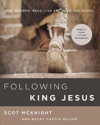 Cover image for Following King Jesus: How to Know, Read, Live, and Show the Gospel