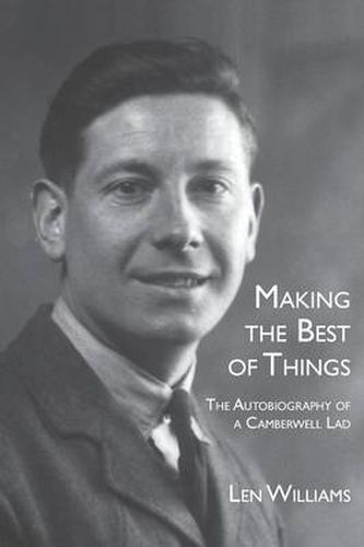 Cover image for Making the Best of Things: The Autobiography of a Camberwell Lad