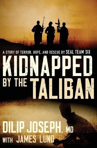 Cover image for Kidnapped by the Taliban: A Story of Terror, Hope, and Rescue by SEAL Team Six