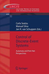 Cover image for Control of Discrete-Event Systems: Automata and Petri Net Perspectives