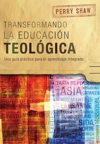 Cover image for Transformando la educacion teologica: Una guia practica para el aprendizaje integrado