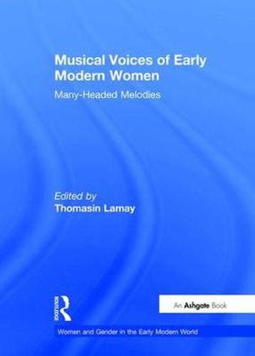 Cover image for Musical Voices of Early Modern Women: Many-Headed Melodies
