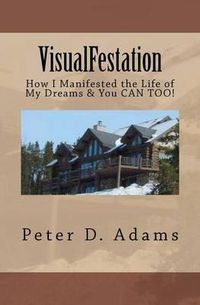 Cover image for Visualfestation: How I Manifested the Life of My Dreams & You CAN TOO!