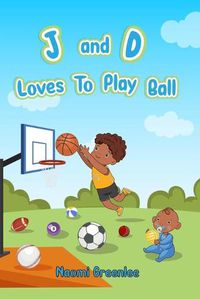 Cover image for J and D Loves To Play Ball