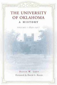 Cover image for The University of Oklahoma: A History: Volume 1, 1890-1917