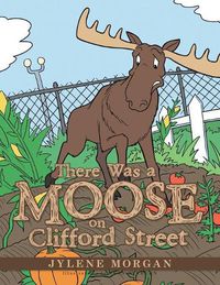 Cover image for There Was a Moose on Clifford Street