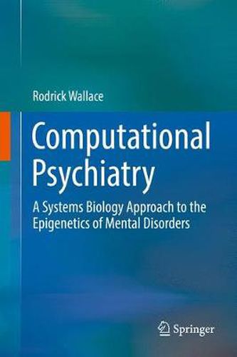 Computational Psychiatry: A Systems Biology Approach to the Epigenetics of Mental Disorders