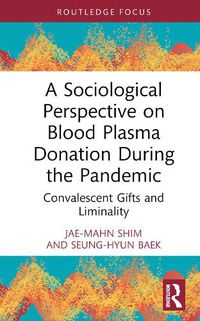 Cover image for A Sociological Perspective on Blood Plasma Donation During the Pandemic