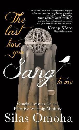 Cover image for The Last Time You Sang to Me: Crucial Lessons for an Effective Worship Ministry