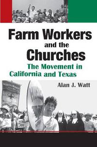 Cover image for Farm Workers and the Churches: The Movement in California and Texas