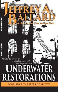 Cover image for Underwater Restorations: Underwater Restorations: A Sunken City Capers Novelette