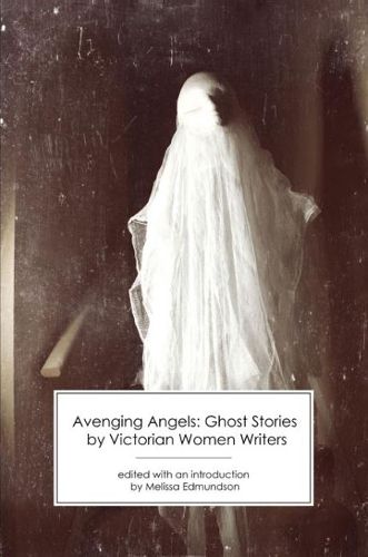 Cover image for Avenging Angels: Ghost Stories by Victorian Women Writers