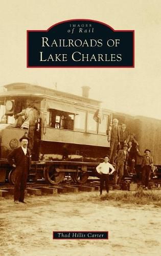 Cover image for Railroads of Lake Charles