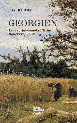 Georgien. Eine sozialdemokratische Bauernrepublik: Eindrucke zu Beginn des 20. Jahrhunderts