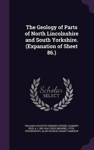 Cover image for The Geology of Parts of North Lincolnshire and South Yorkshire. (Expanation of Sheet 86.)