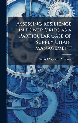 Cover image for Assessing Resilience in Power Grids as a Particular Case of Supply Chain Management
