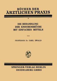 Cover image for Die Behandlung Der Knochenbruche Mit Einfachen Mitteln