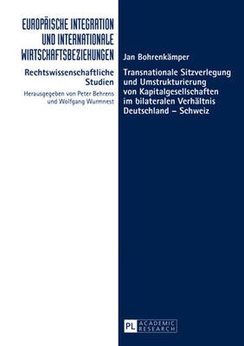 Cover image for Transnationale Sitzverlegung Und Umstrukturierung Von Kapitalgesellschaften Im Bilateralen Verhaeltnis Deutschland - Schweiz