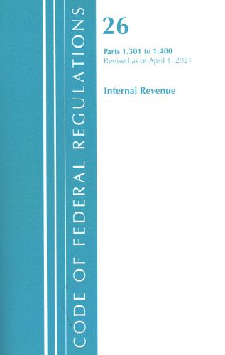 Cover image for Code of Federal Regulations, Title 26 Internal Revenue 1.301-1.400, Revised as of April 1, 2021