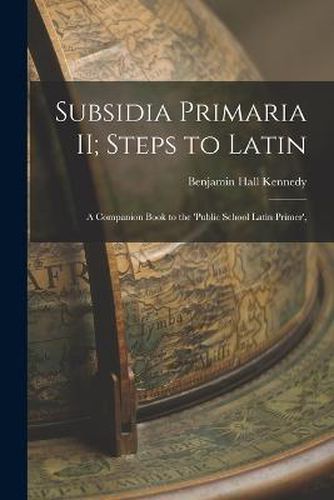 Subsidia Primaria II; Steps to Latin