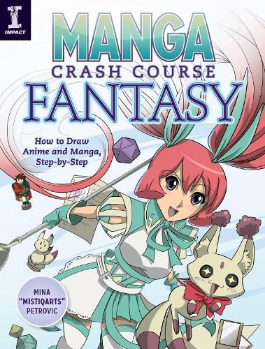Manga Crash Course Fantasy: How to Draw Anime and Manga Step by Step