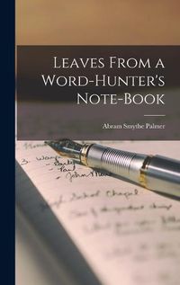 Cover image for Leaves From a Word-Hunter's Note-book