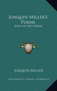 Cover image for Joaquin Miller's Poems: Song of the Sierras