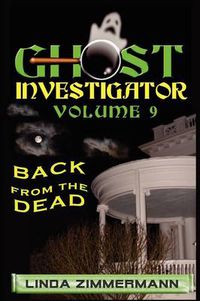 Cover image for Ghost Investigator Volume 9 Back from the Dead