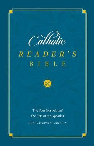 Catholic Reader's Bible: The Four Gospels and the Acts of the Apostles