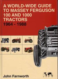 Cover image for A World-wide Guide to Massey Ferguson 100 and 1000 Tractors 1964-1988