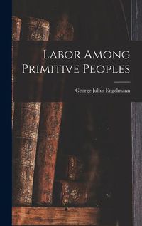 Cover image for Labor Among Primitive Peoples