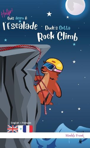 Cover image for Dude's Gotta Rock Climb / Help ! Suis Accro A l'Escalade