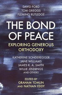 Cover image for The Bond of Peace: Exploring generous orthodoxy
