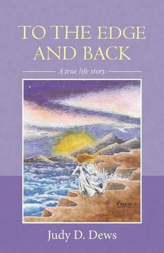 Cover image for To the Edge and Back: A True Life Story