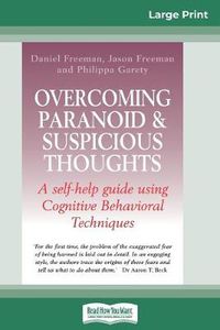 Cover image for Overcoming Paranoid & Suspicious Thoughts (16pt Large Print Edition)