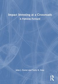 Cover image for Impact Investing at a Crossroads