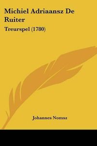 Cover image for Michiel Adriaansz de Ruiter: Treurspel (1780)