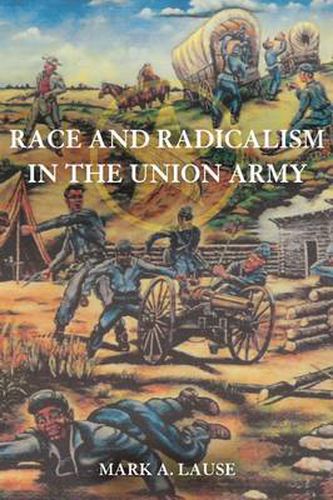 Cover image for Race and Radicalism in the Union Army