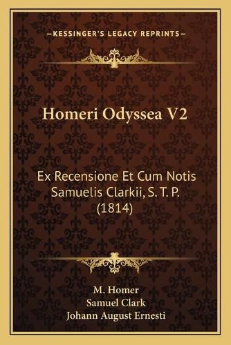 Homeri Odyssea V2: Ex Recensione Et Cum Notis Samuelis Clarkii, S. T. P. (1814)