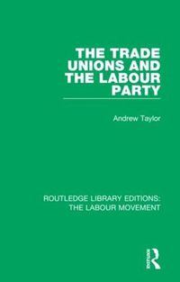 Cover image for The Trade Unions and The Labour Party