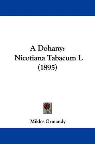 Cover image for A Dohany: Nicotiana Tabacum L (1895)