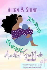 Cover image for Align and Shine Mindful Gratitude Journal